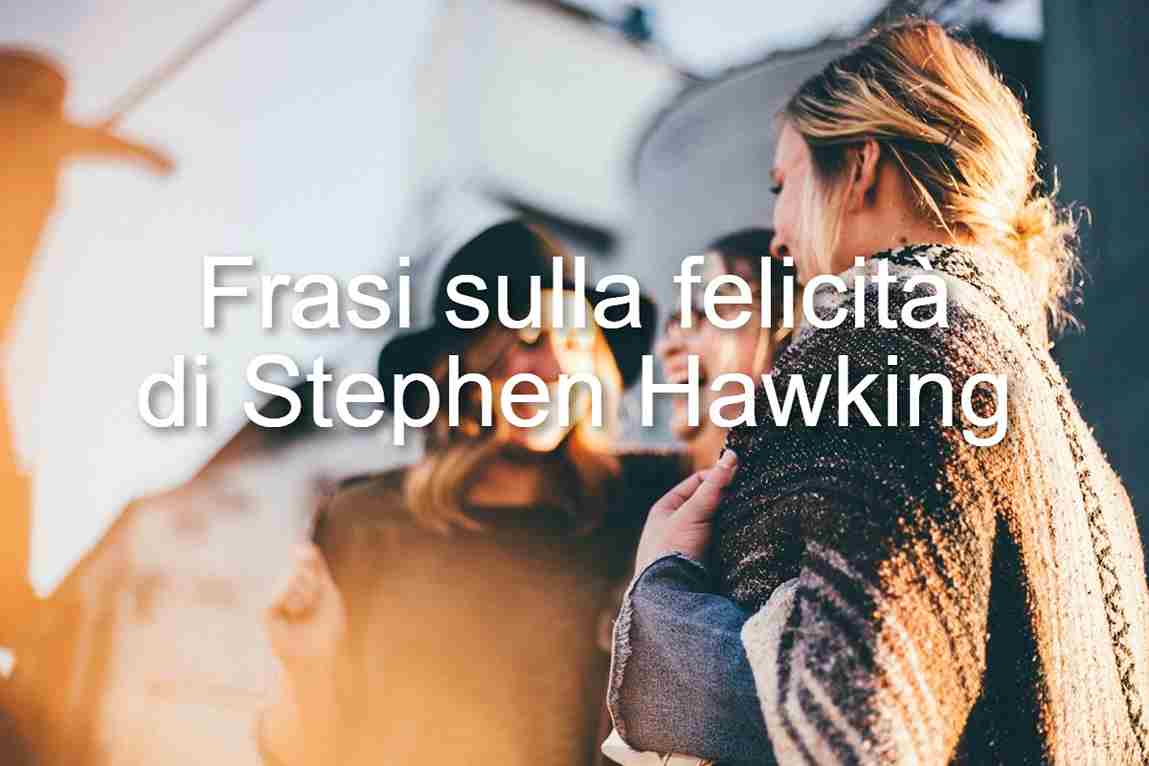 frasi sulla felicità di Stephen Hawking
