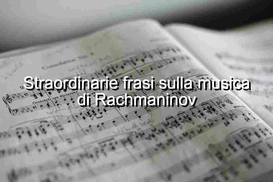 Frasi di Rachmaninov sulla musica