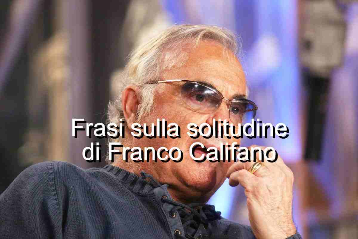 frasi sulla solitudine Franco Califano