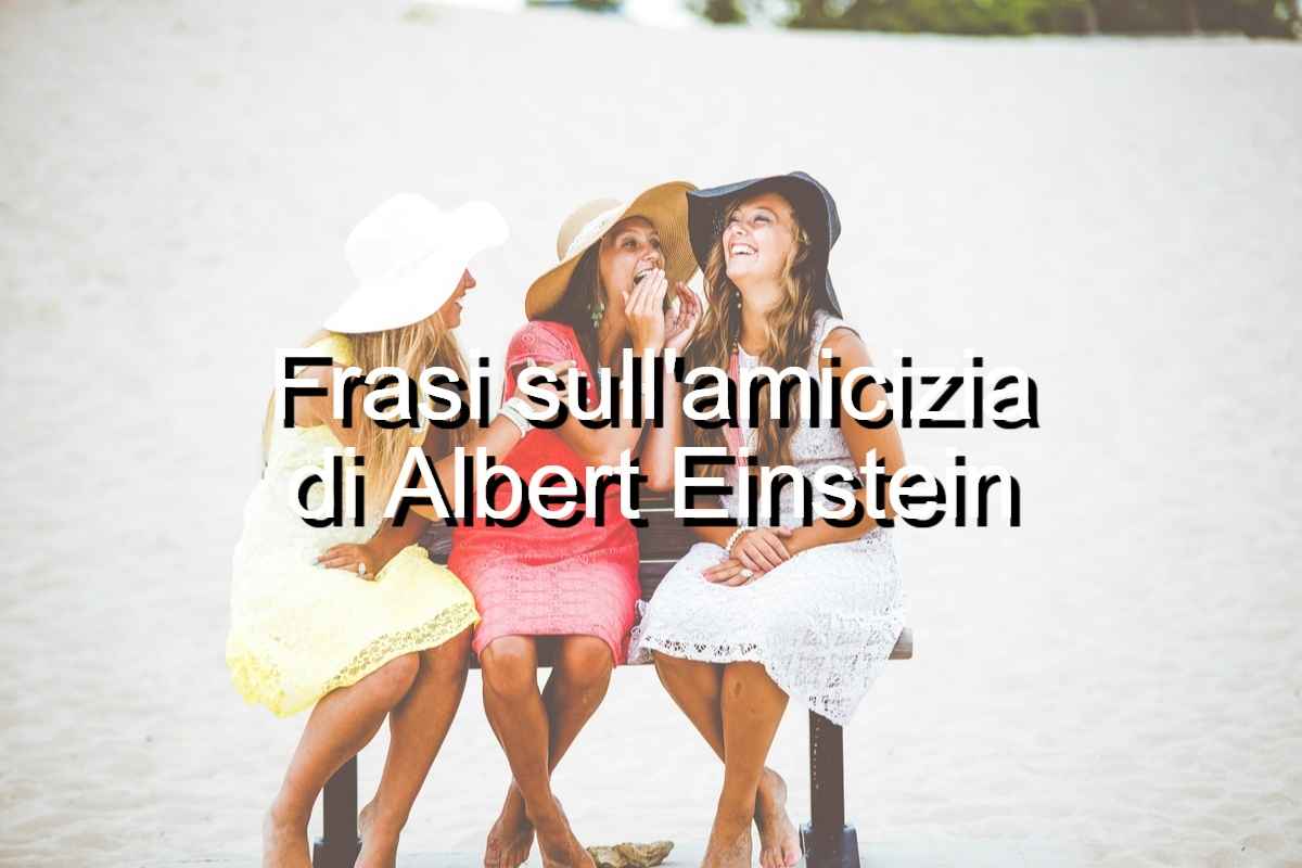 frasi amicizia Albert Einstein