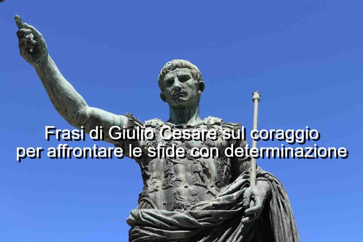 frasi coraggio Giulio Cesare