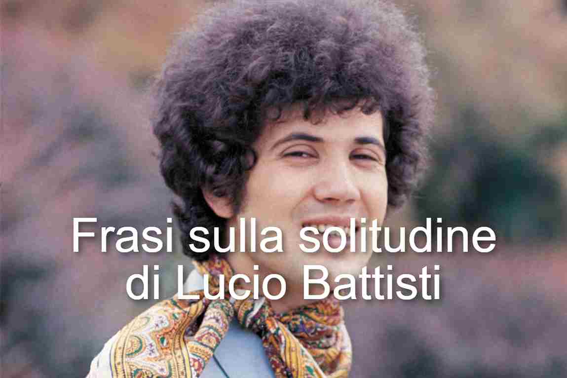 frasi sulla solitudine di Lucio Battisti