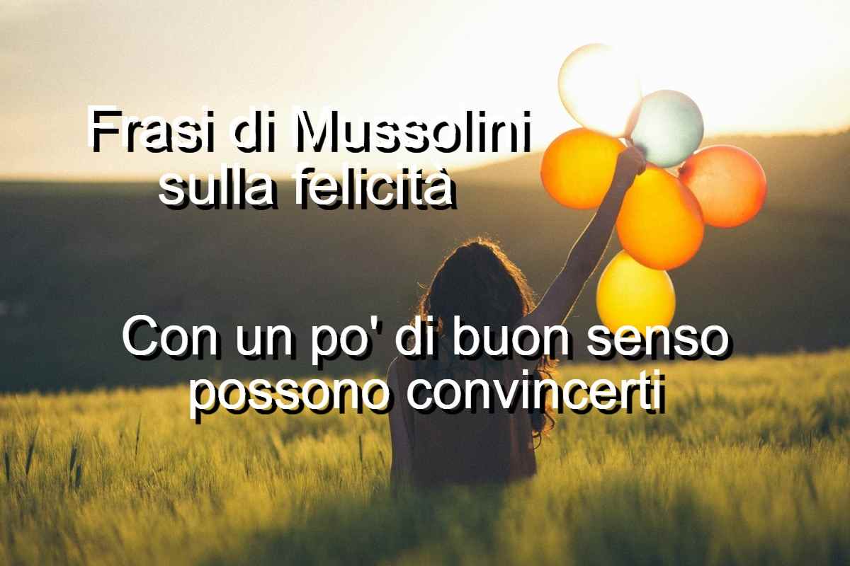 frasi di Mussolini sulla felicità