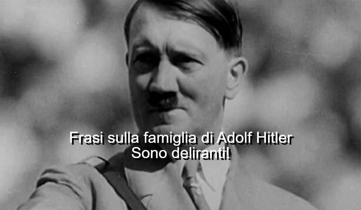 frasi sulla famiglia di Adolf Hitler