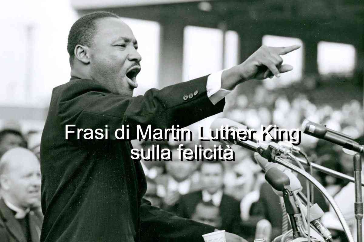 frasi sulla felicità di Martin Luther King