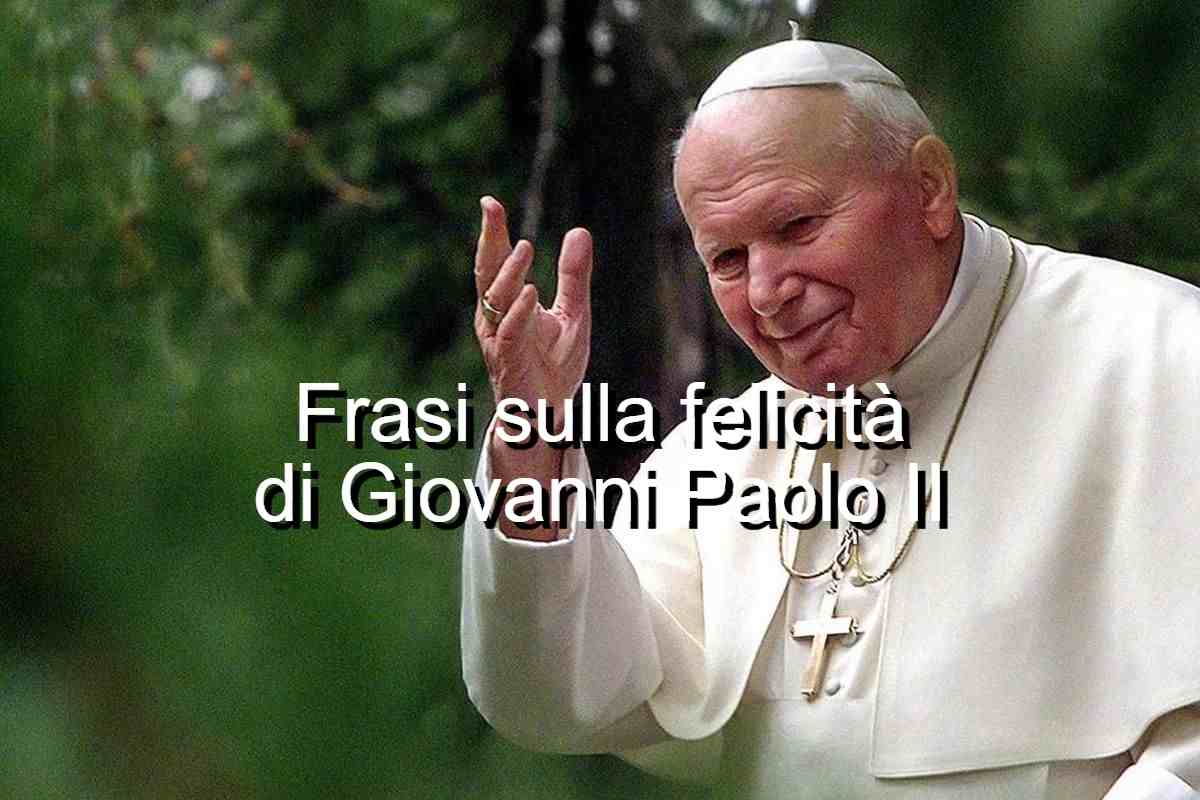 frasi sulla felicità di Giovanni Paolo II