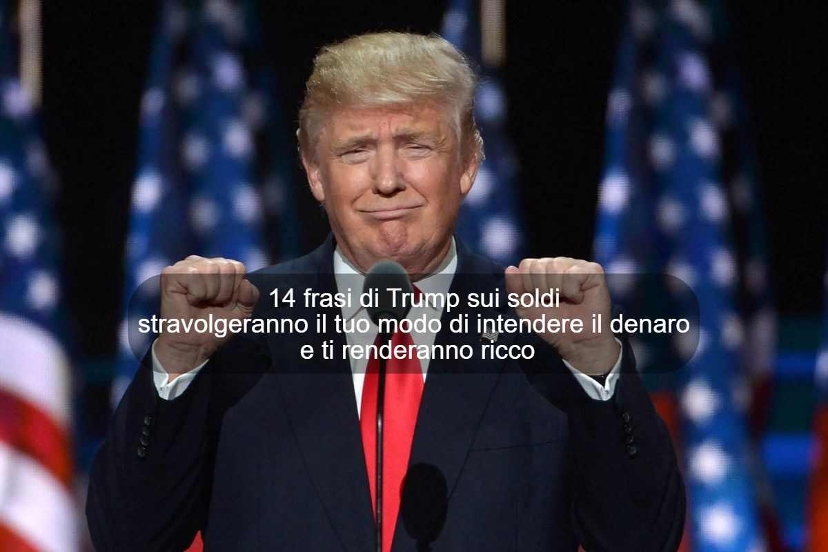 frasi sui soldi di Donald Trump