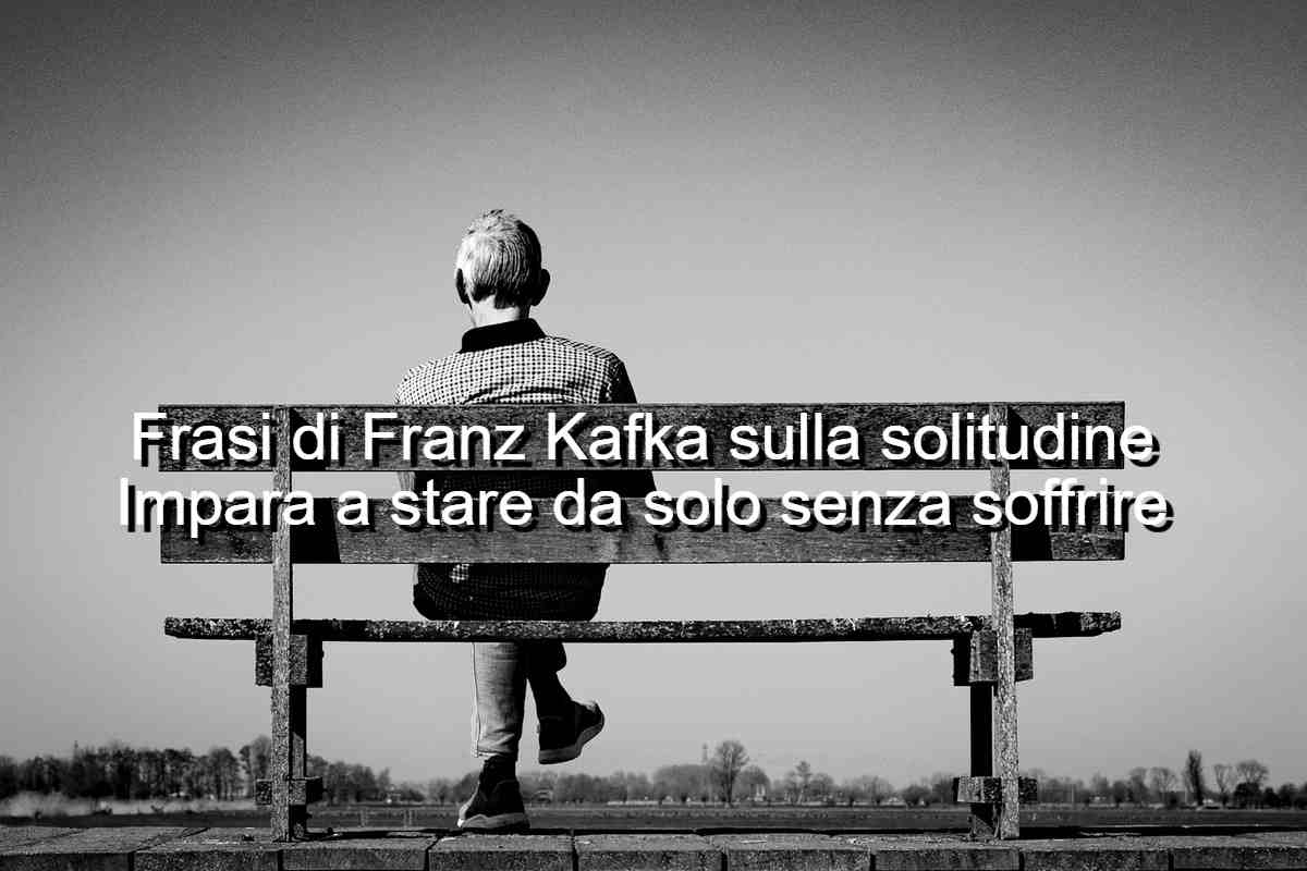 frasi di Franz Kafka sulla solitudine