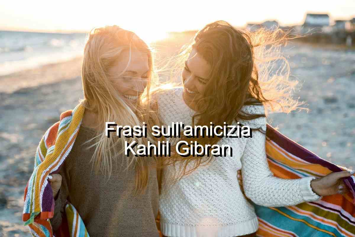 frasi sull'amicizia di Kahlil Gibran