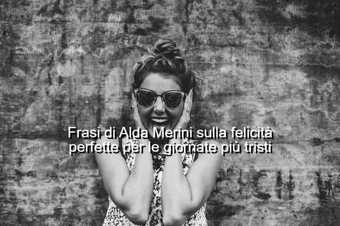 frasi sulla felicità di Alda Merini