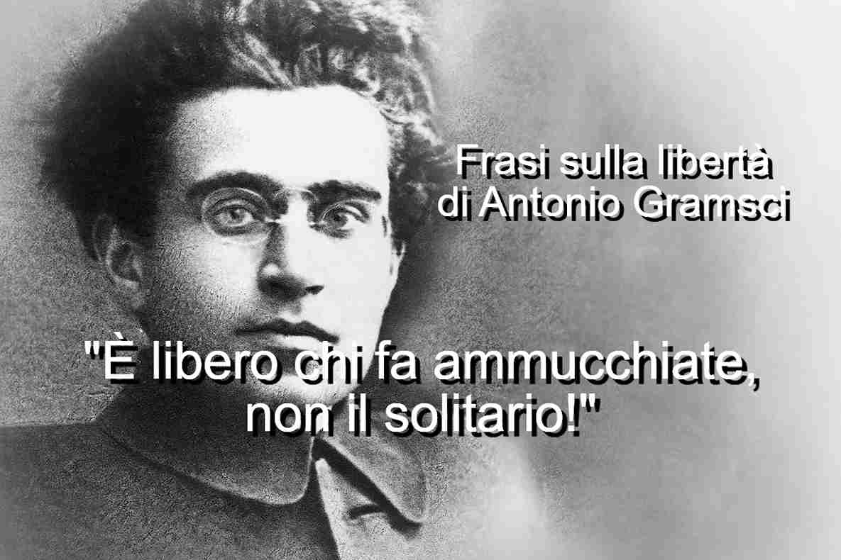frasi sulla libertà di Antonio Gramsci