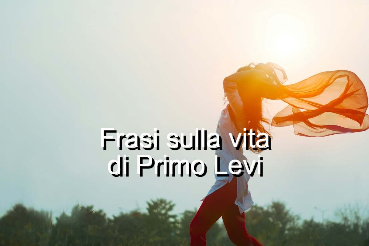 frasi sulla vita di Primo Levi