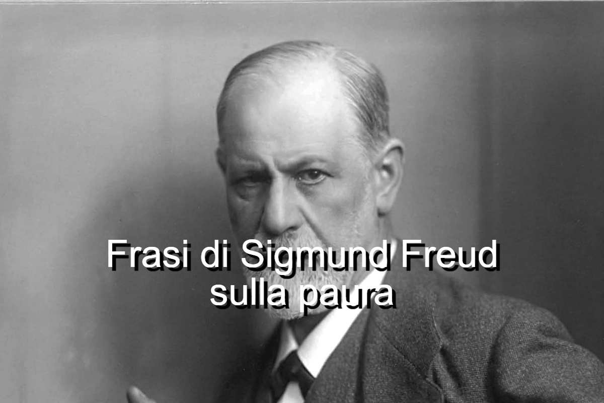 frasi sulla paura di Sigmund Freud