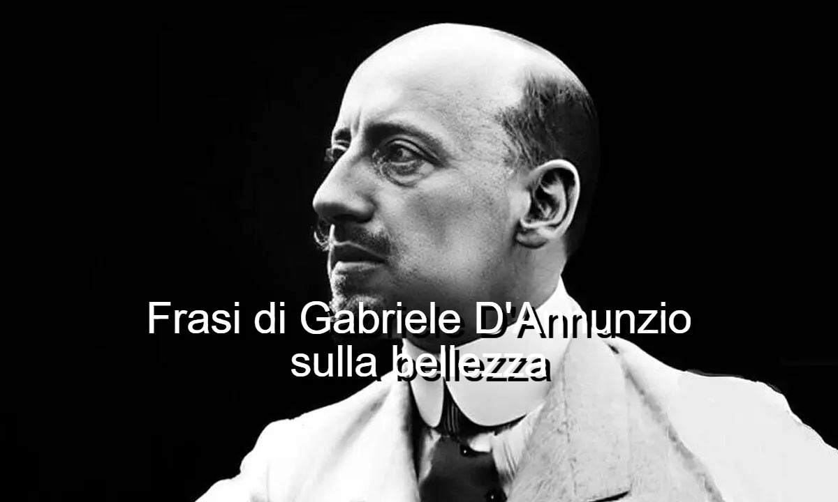 frasi sulla bellezza di Gabriele D'Annunzio