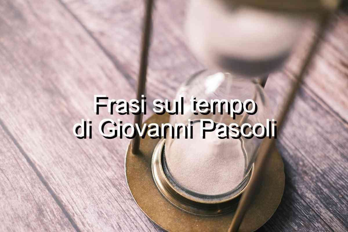 frasi sul tempo di Giovanni Pascoli