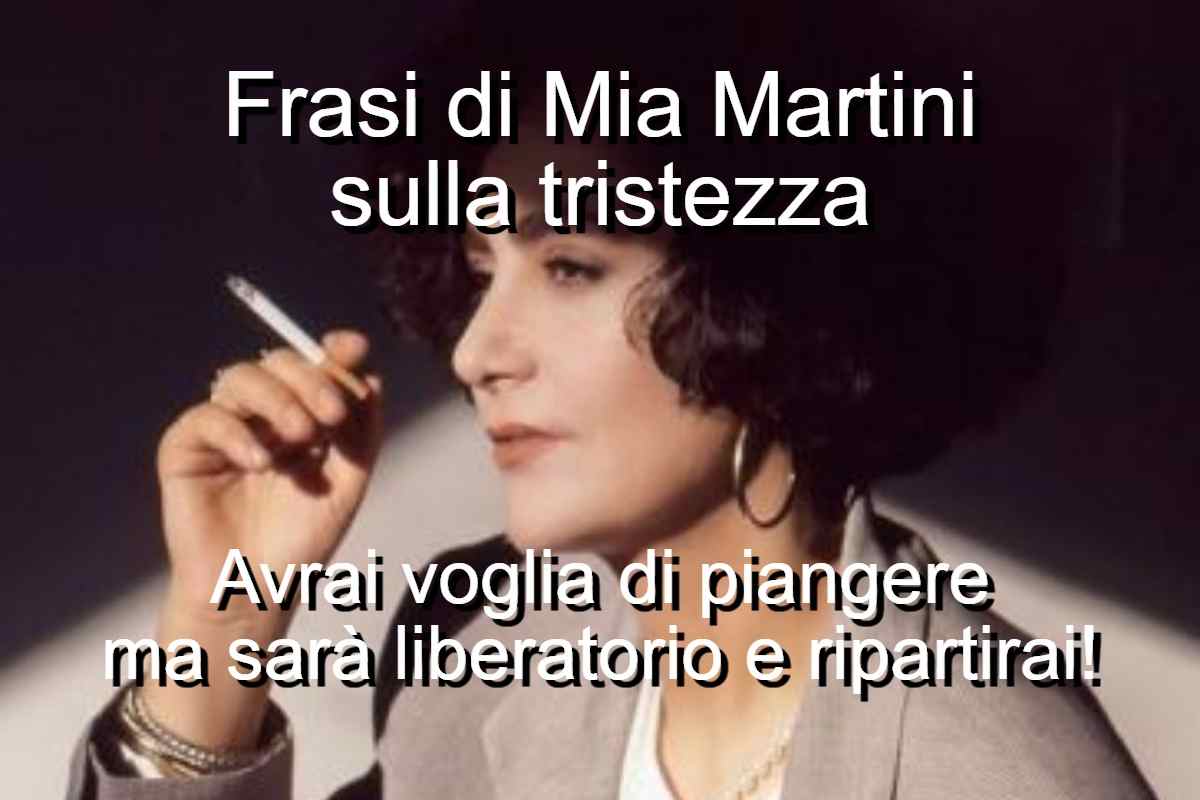 frasi di Mia Martini sulla tristezza