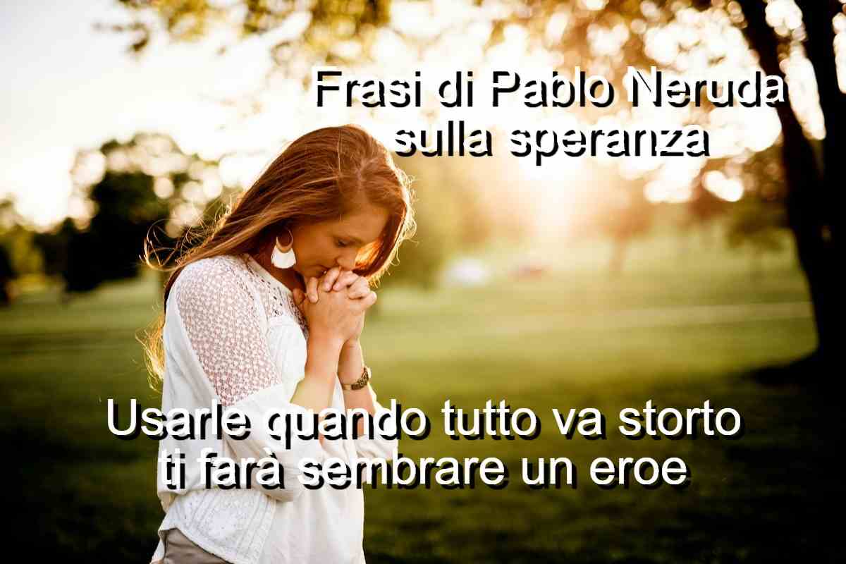frasi sulla speranza di Pablo Neruda