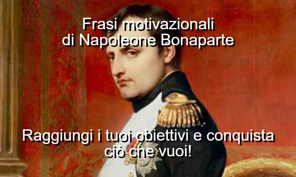 frasi motivazionali di Napoleone Bonaparte