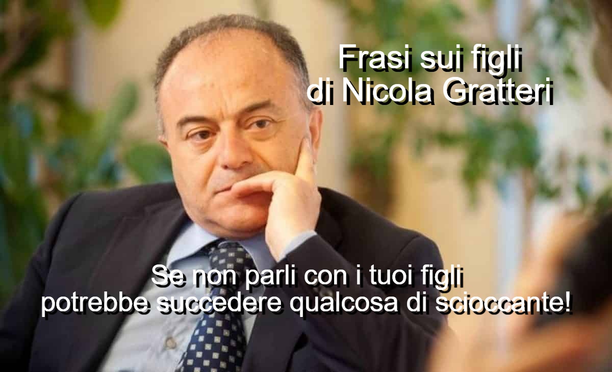 frasi sui figli di Nicola Gratteri