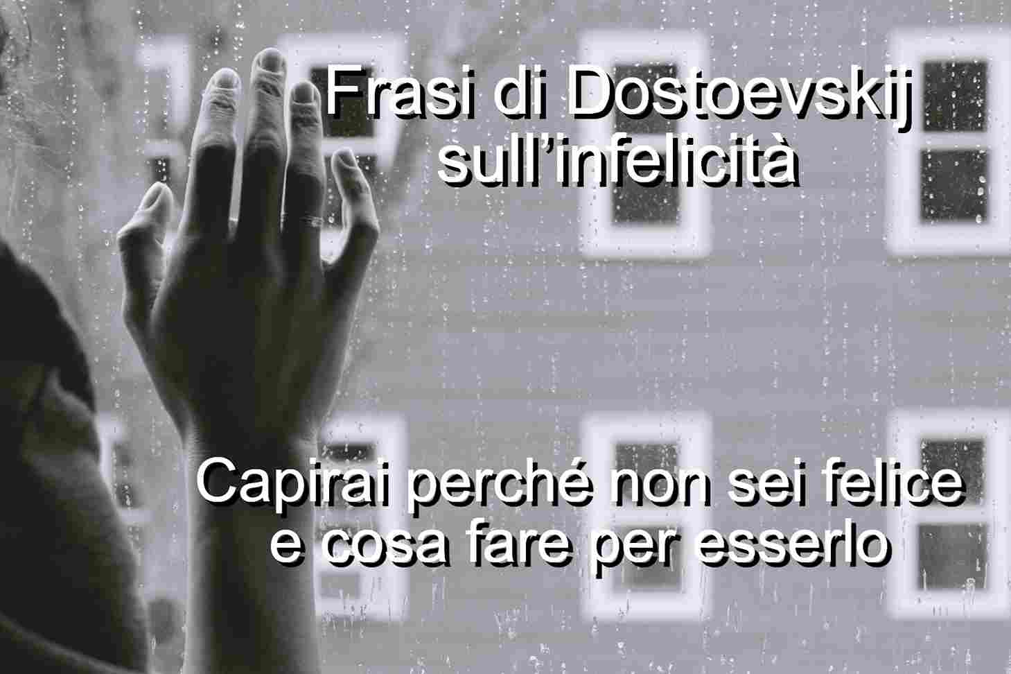 Frasi di Dostoevskij sull’infelicità