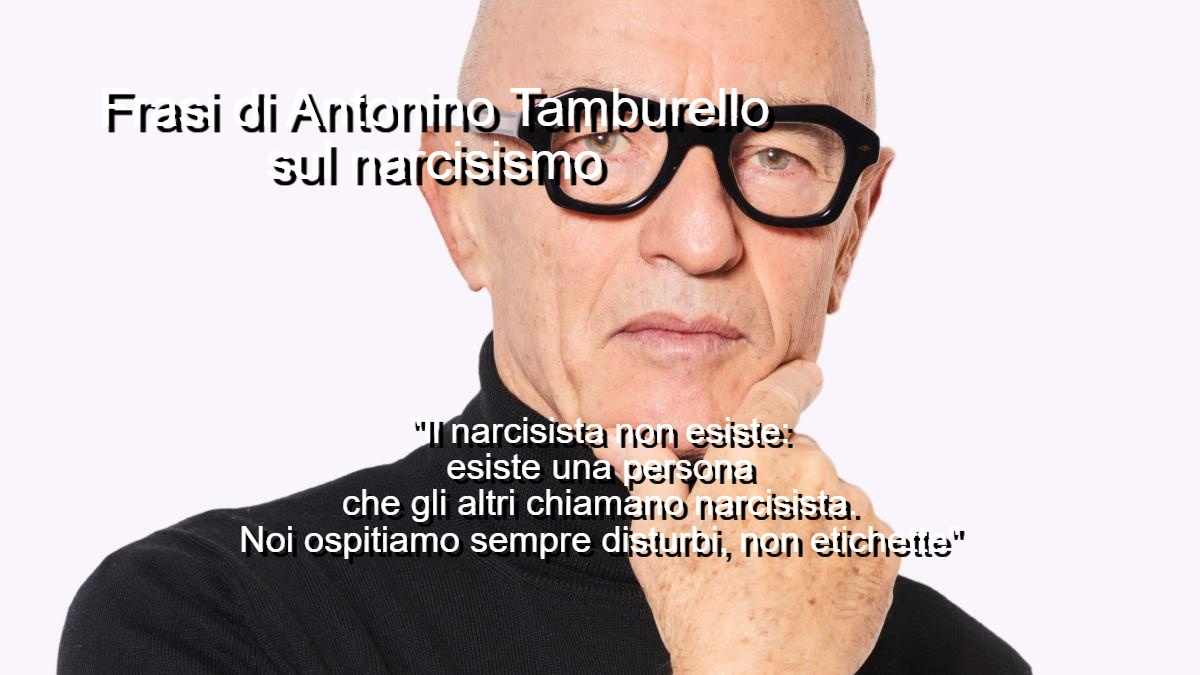 Frasi sul narcisismo di Antonino Tamburello
