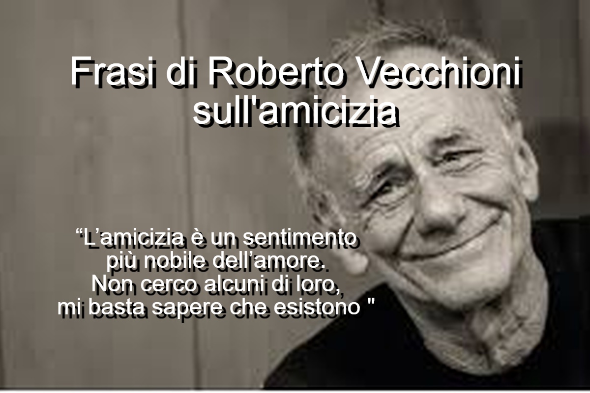 frasi di Roberto Vecchioni sull'amicizia