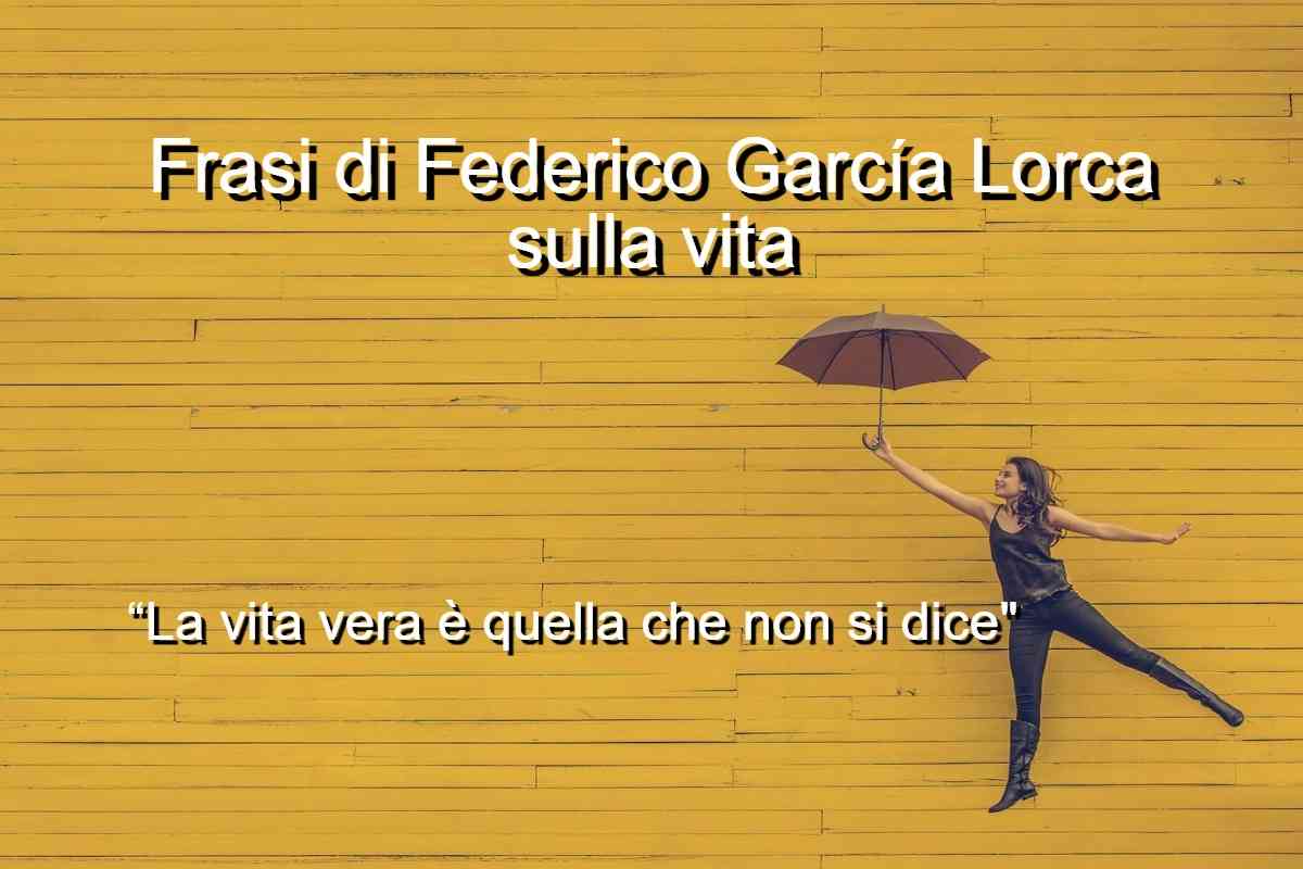 Frasi di Federico Garcia Lorca sulla vita
