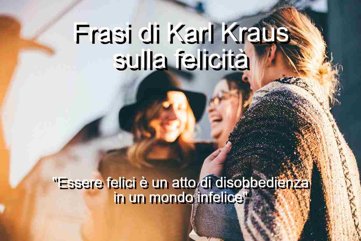 Frasi di Karl Kraus sulla felicità