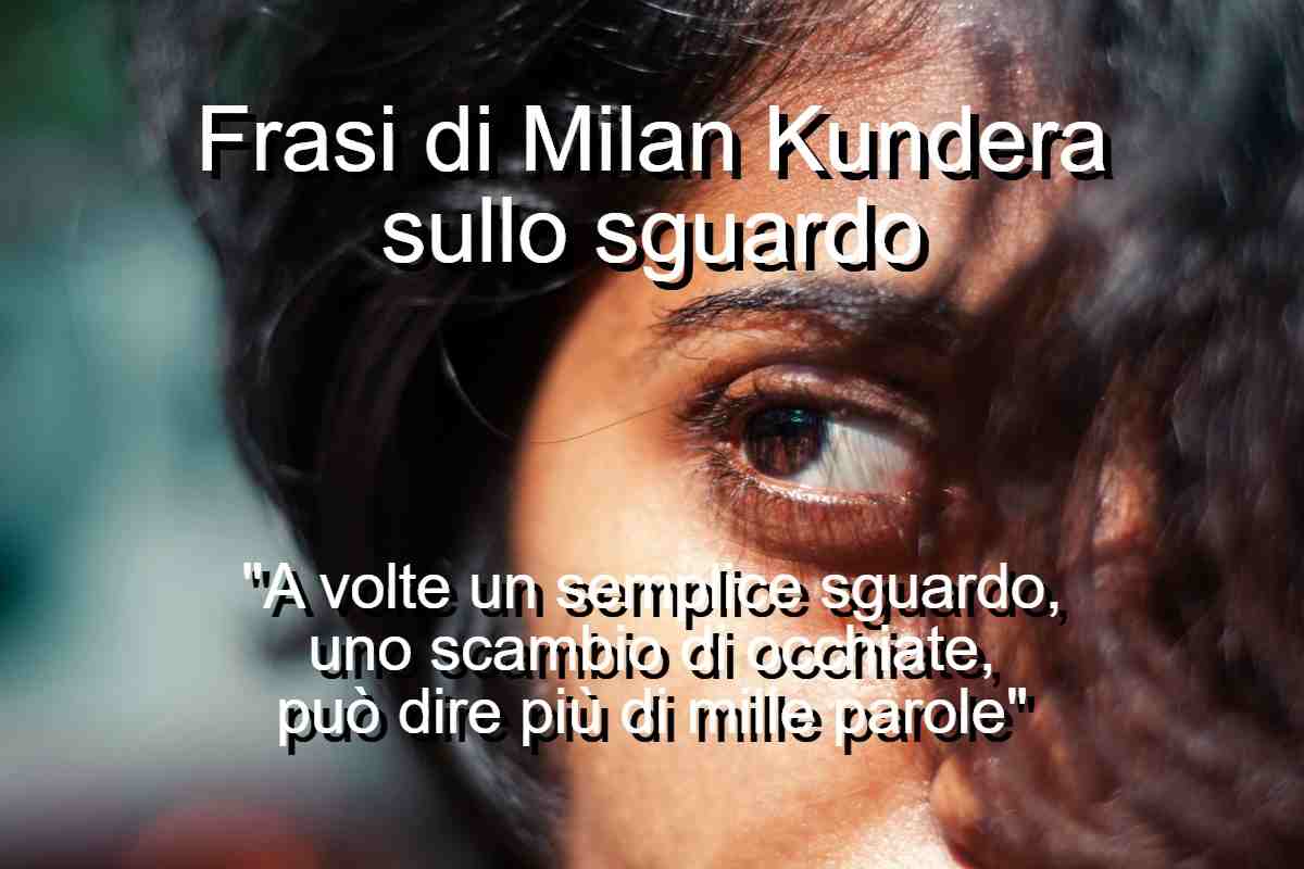 Frasi di Milan Kundera sullo sguardo