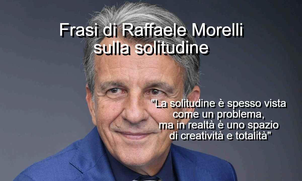 frasi di Raffaele Morelli sulla solitudine