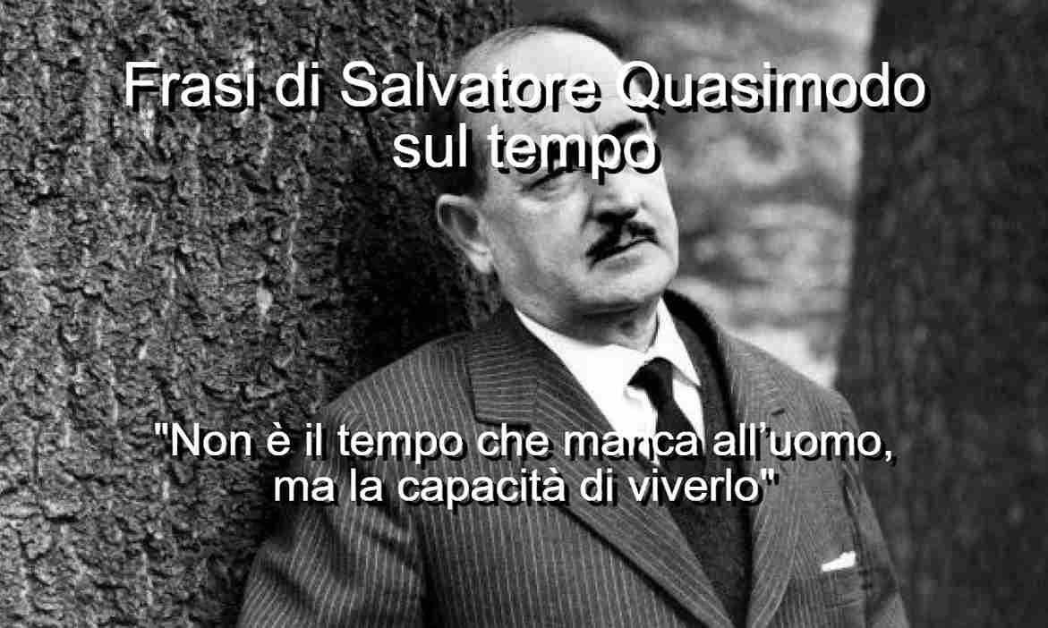 Frasi di Salvatore Quasimodo sul tempo