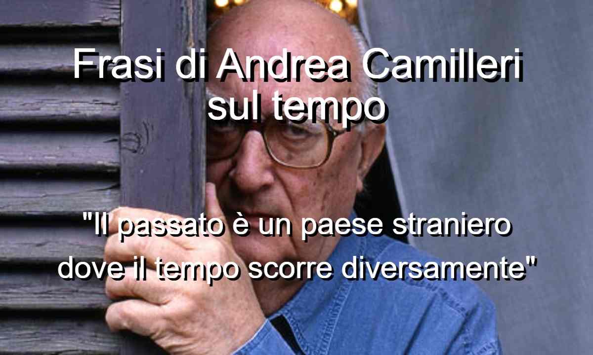 Frasi di Andrea Camilleri sul tempo