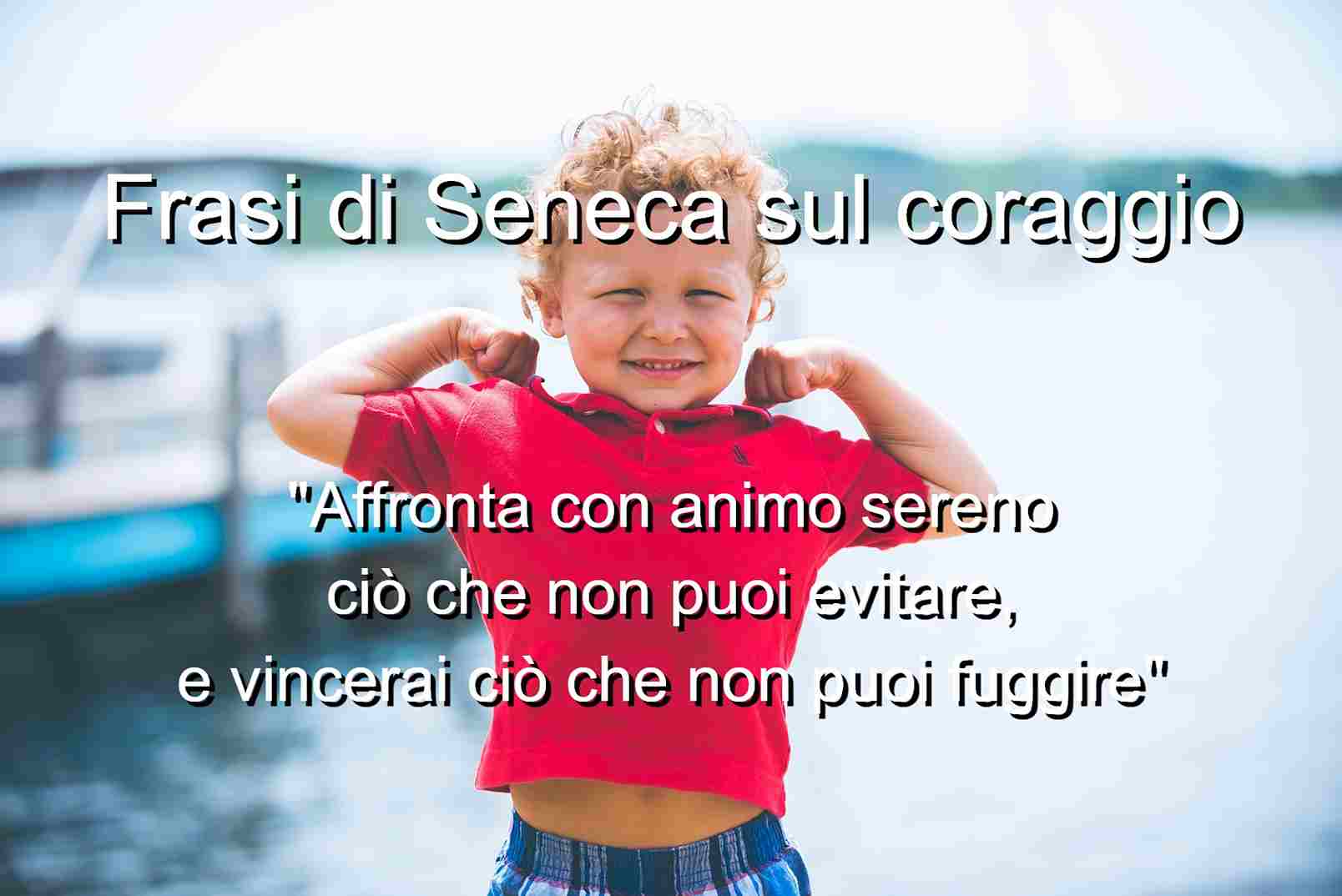 Frasi di Seneca sul coraggio