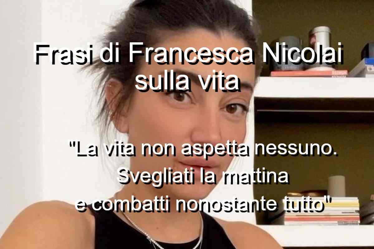 Frasi di Francesca Nicolai sulla vita