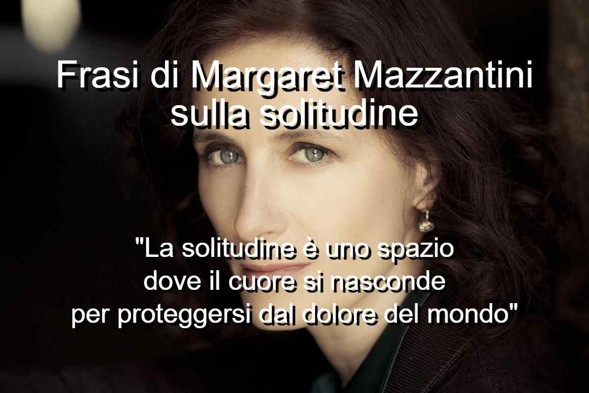 Frasi di Margaret Mazzantini sulla solitudine