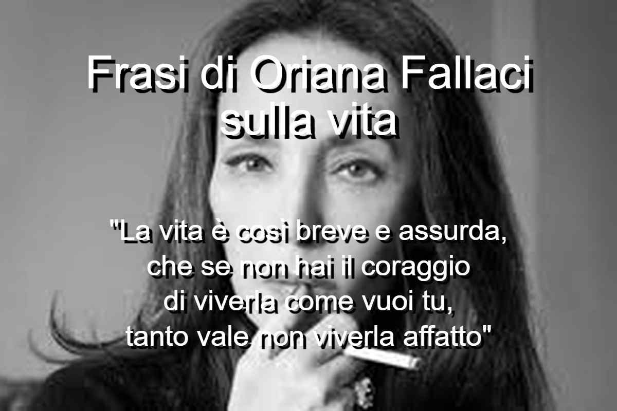 Frasi di Oriana Fallaci sulla vita