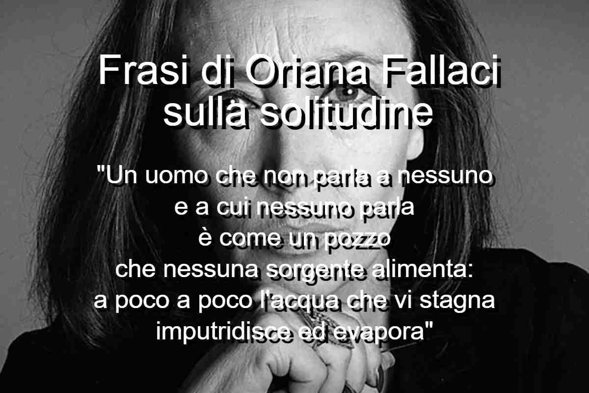Frasi di Oriana Fallaci sulla solitudine