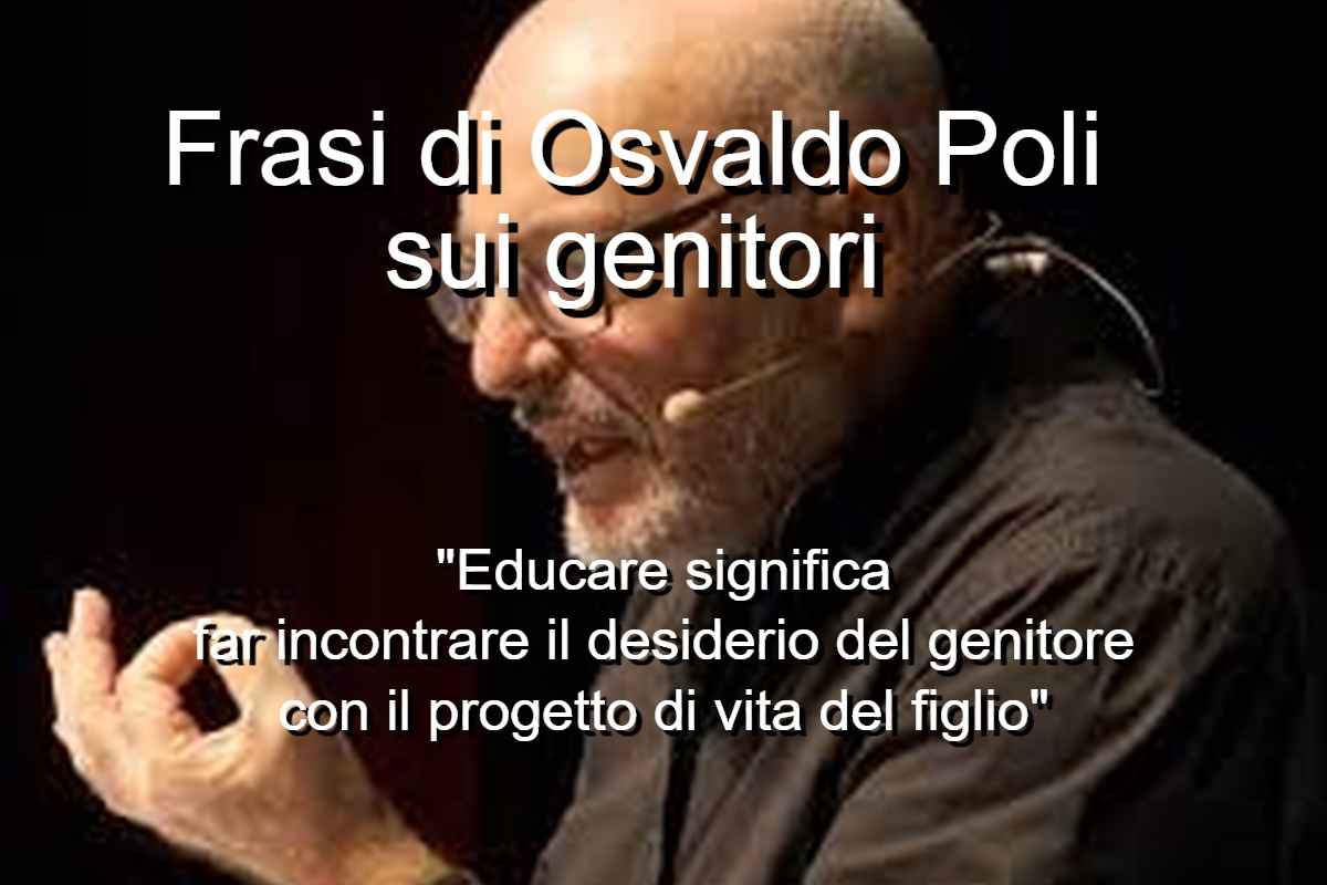 Frasi di Osvaldo Poli sui genitori