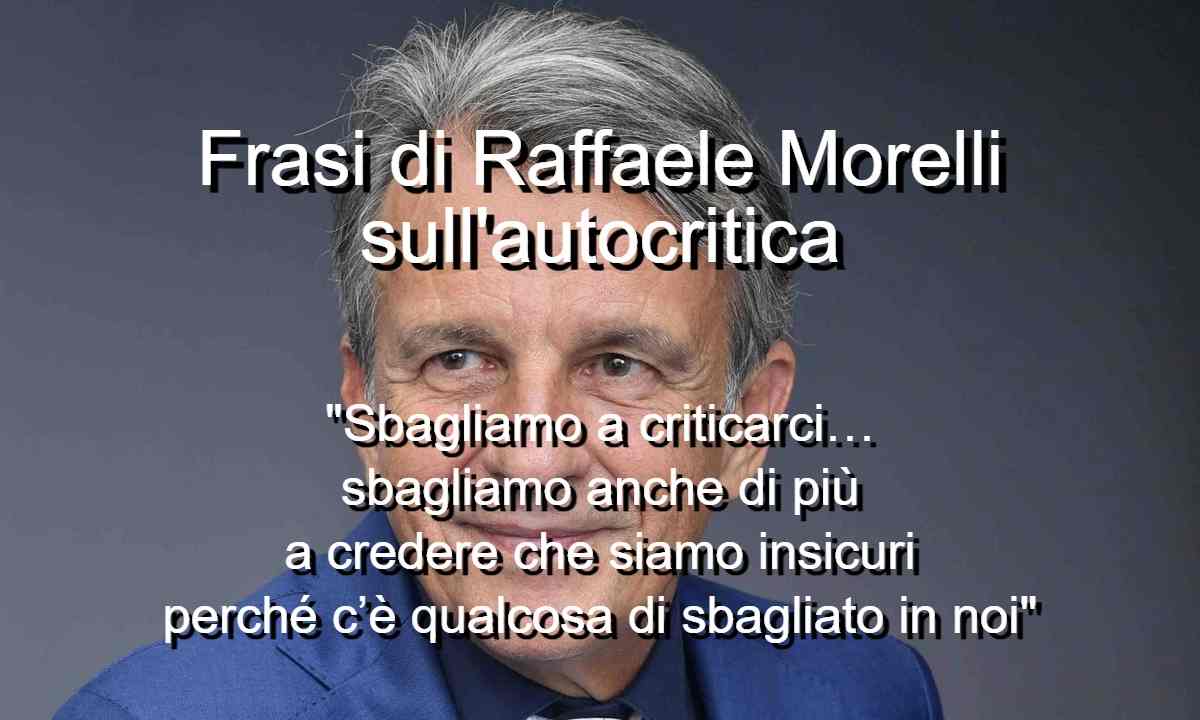 Frasi di Raffaele Morelli sull’autocritica