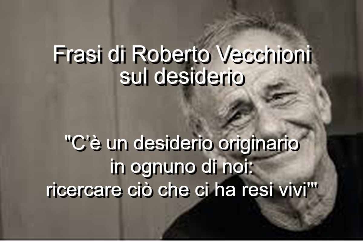 Frasi di Roberto Vecchioni sul desiderio