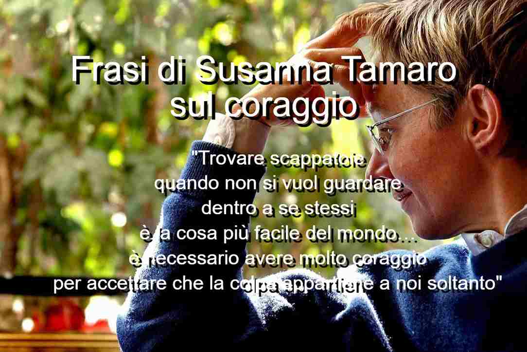 Frasi di Susanna Tamaro sul coraggio