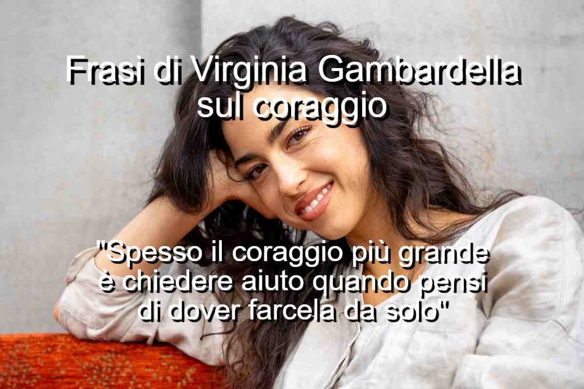 Frasi di Virginia Gambardella sul coraggio