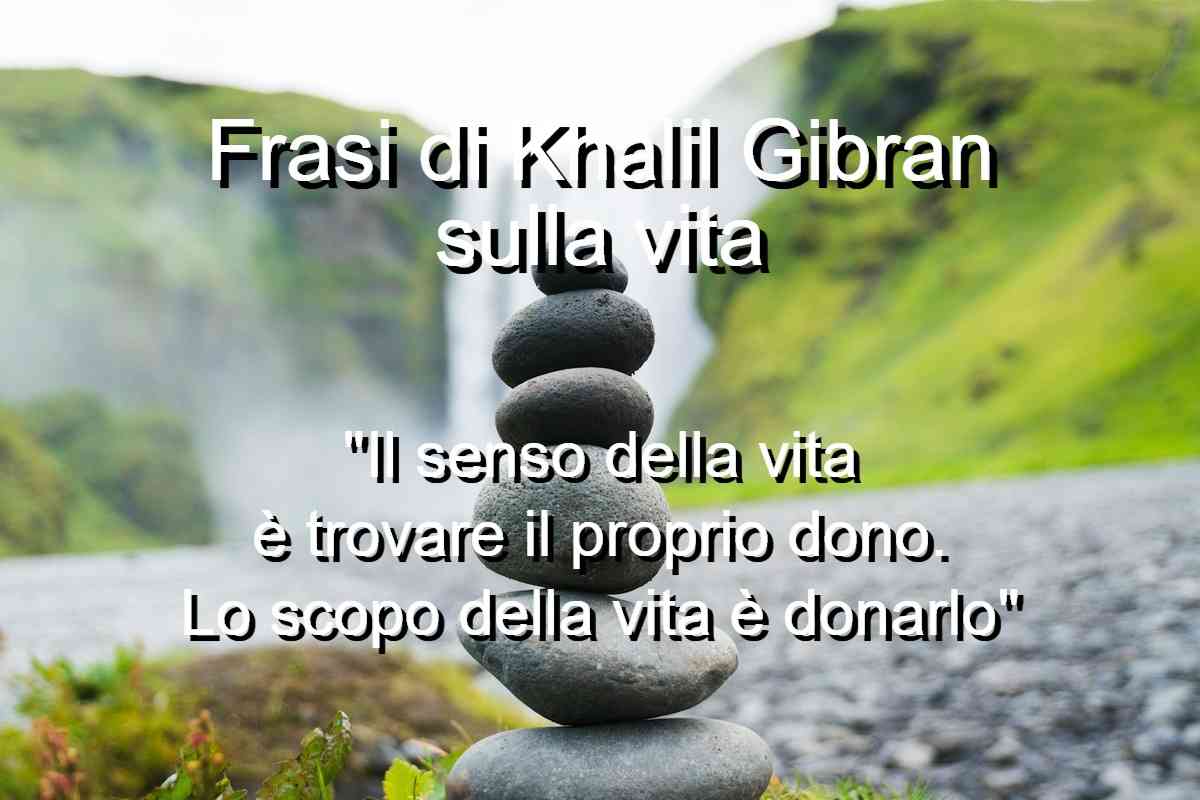 Frasi di Khalil Gibran sulla vita
