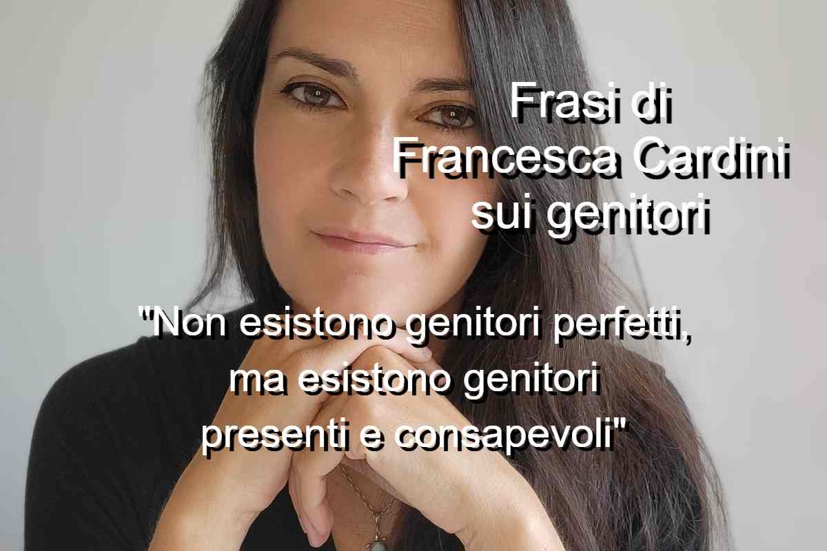 Frasi di Francesca Cardini sui genitori