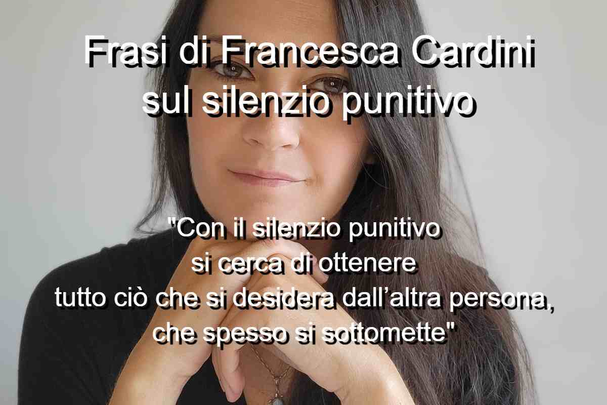 Frasi di Francesca Cardini sul silenzio punitivo