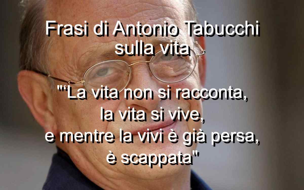 Frasi di Antonio Tabucchi sulla vita