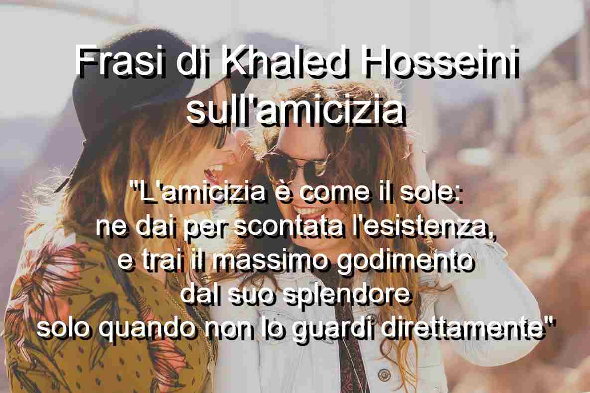 frasi Khaled Hosseini sull’amicizia