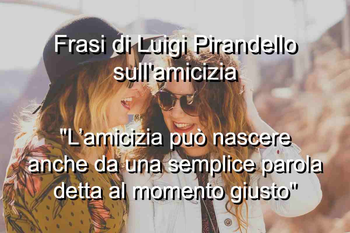 Frasi di Pirandello sull’amicizia