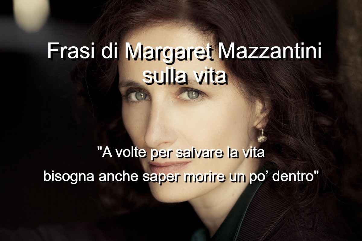 Frasi di Margaret Mazzantini sulla vita