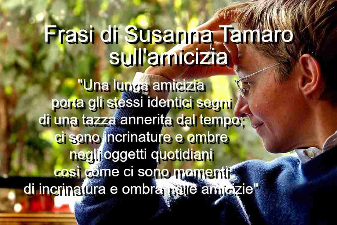 Frasi di Susanna Tamaro sull’amicizia